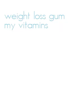 weight loss gummy vitamins