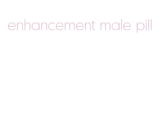 enhancement male pill