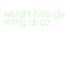 weight loss gummy dr oz