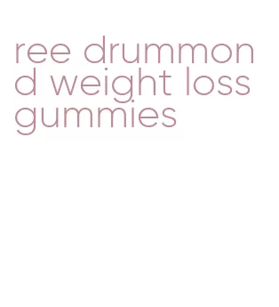 ree drummond weight loss gummies