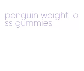 penguin weight loss gummies