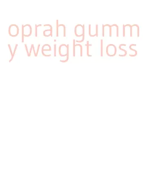oprah gummy weight loss