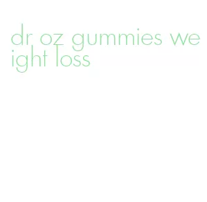 dr oz gummies weight loss