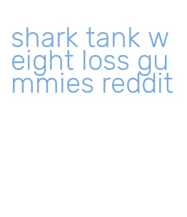 shark tank weight loss gummies reddit