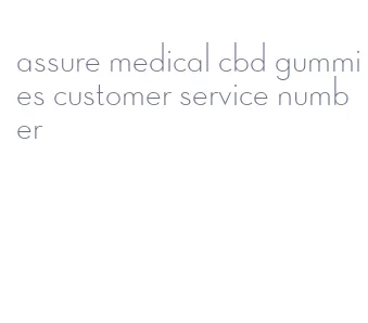 assure medical cbd gummies customer service number