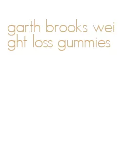 garth brooks weight loss gummies