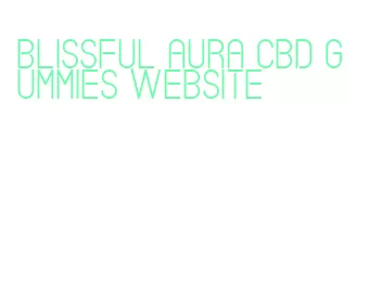 blissful aura cbd gummies website