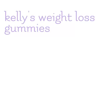 kelly's weight loss gummies