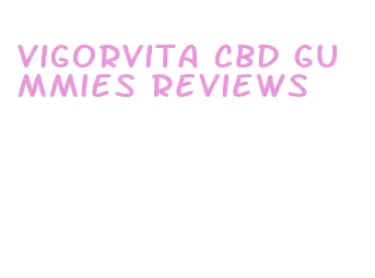 vigorvita cbd gummies reviews