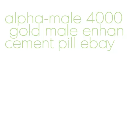 alpha-male 4000 gold male enhancement pill ebay