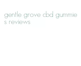 gentle grove cbd gummies reviews