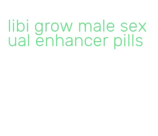 libi grow male sexual enhancer pills