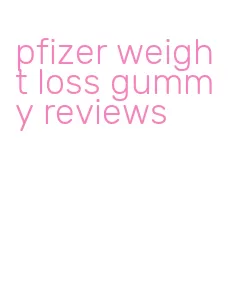 pfizer weight loss gummy reviews
