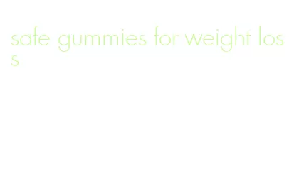 safe gummies for weight loss