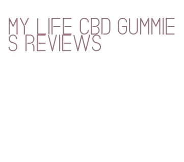 my life cbd gummies reviews