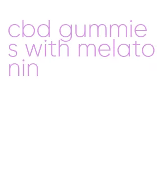 cbd gummies with melatonin