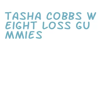 tasha cobbs weight loss gummies