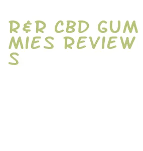 r&r cbd gummies reviews