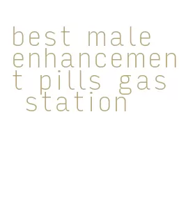 best male enhancement pills gas station