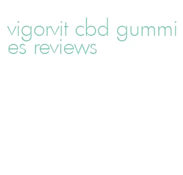 vigorvit cbd gummies reviews