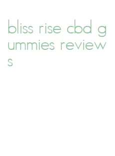 bliss rise cbd gummies reviews