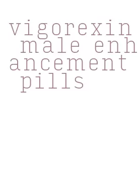 vigorexin male enhancement pills