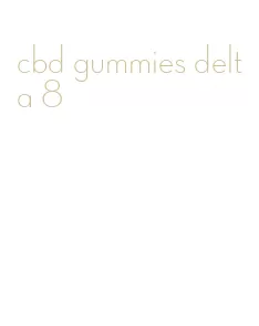 cbd gummies delta 8