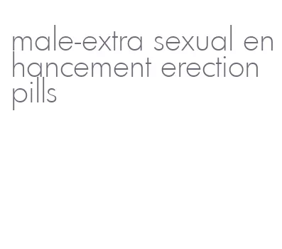 male-extra sexual enhancement erection pills
