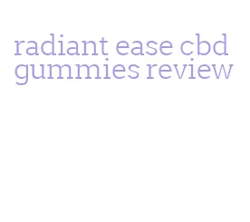 radiant ease cbd gummies review