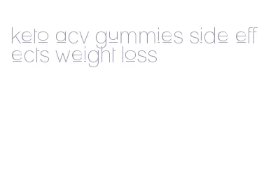 keto acv gummies side effects weight loss