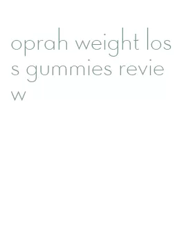 oprah weight loss gummies review
