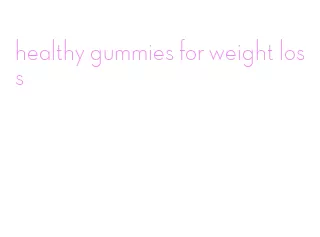 healthy gummies for weight loss